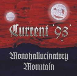 Current 93 : Monohallucinatory Mountain